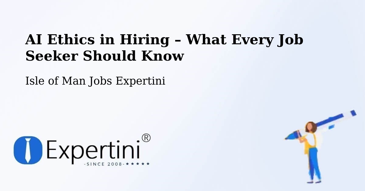 AI Ethics in Recruitment & Hiring – Peel - Peel, Isle of Man Jobs Expertini