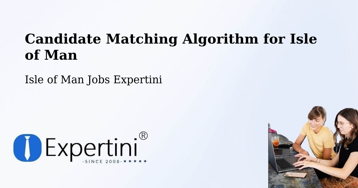 Candidate Matching Algorithm Overview – Peel - Isle of Man Jobs Expertini