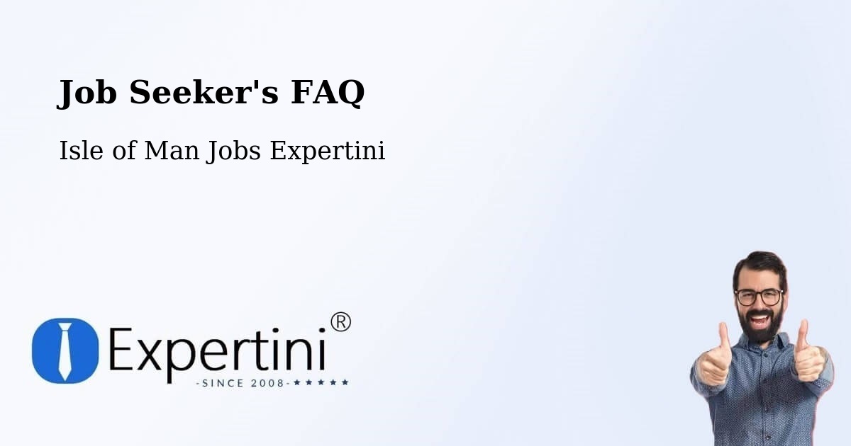 Job Seeker FAQ – Peel - Isle of Man Jobs Expertini