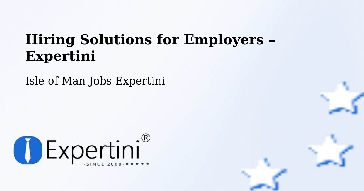 Hiring Solutions for Employers in Peel - Peel, Isle of Man Jobs Expertini